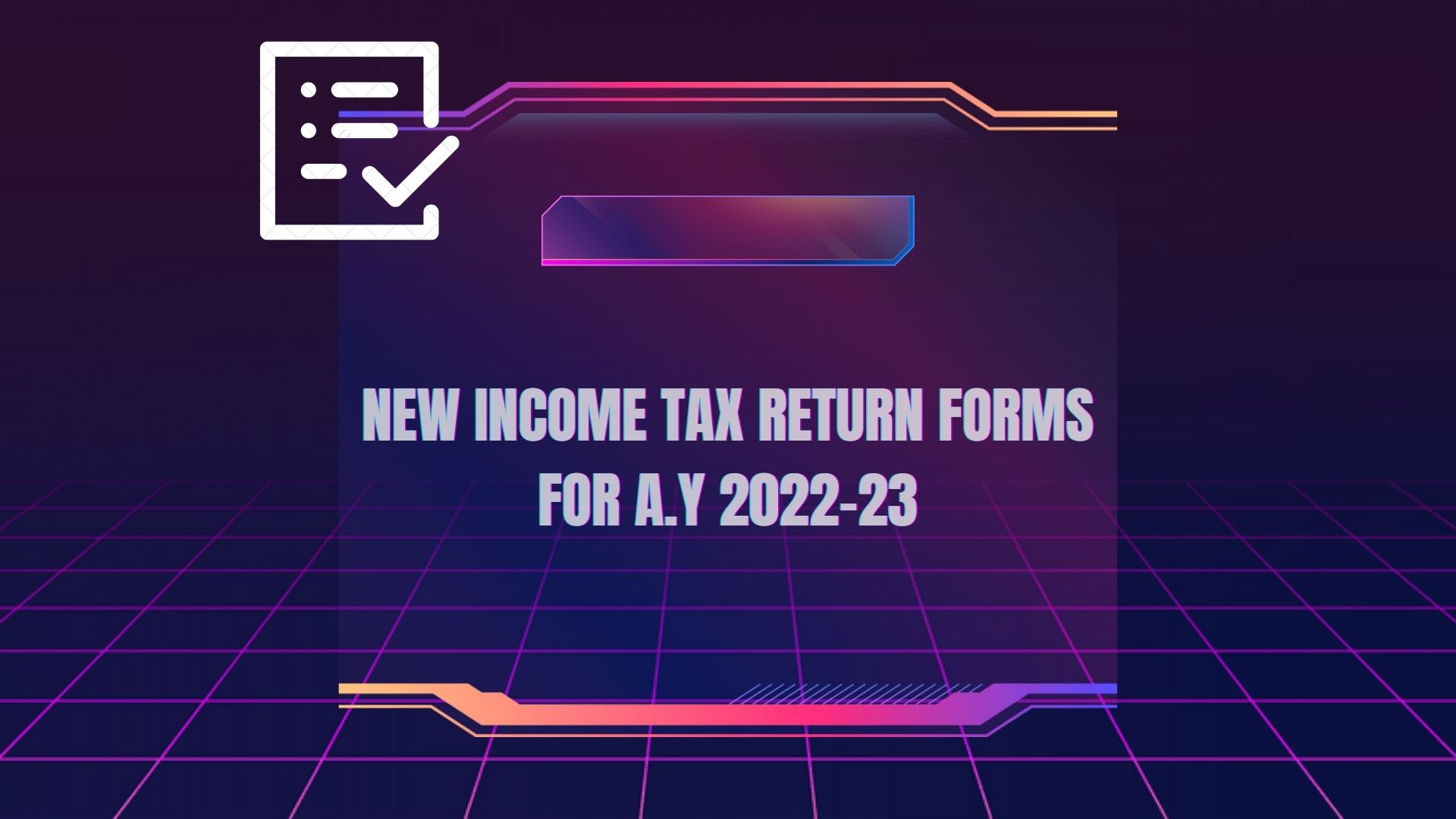 New ITR forms for the A.Y 2022-23