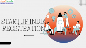 Benefits of Startup India Registration