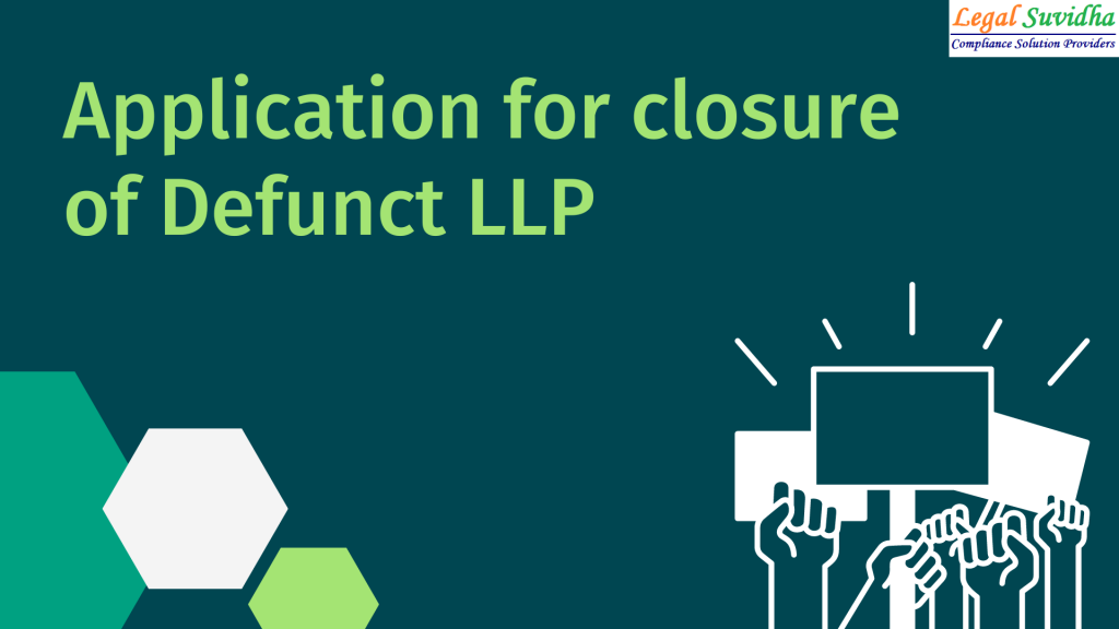 Application for Closure of Defunct LLP