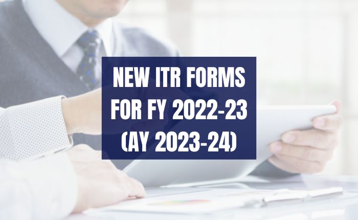 New ITR Forms for FY 2022-23 (AY 2023-24)