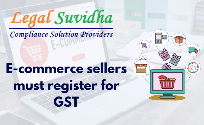 E-commerce sellers must register for GST
