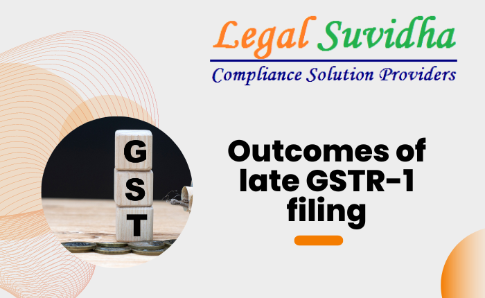 Outcomes of late GSTR-1 filing