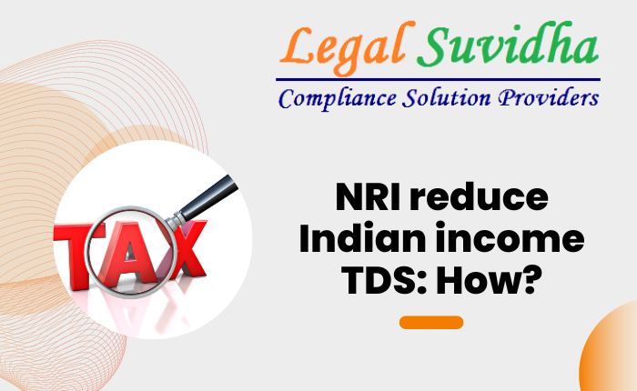 NRI reduce Indian income TDS: How?