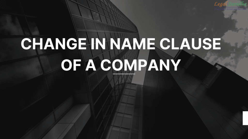 To change in name clause of company