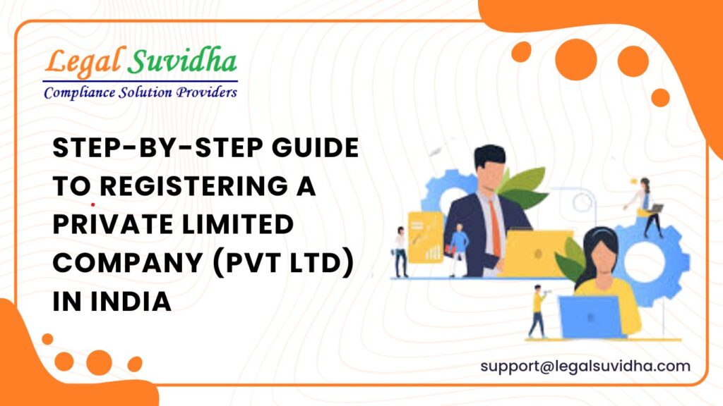 Step-by-Step Guide to Registering a Private Limited Company (Pvt Ltd) in India