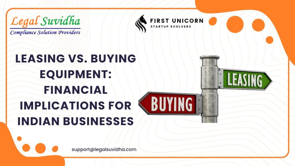 Leasing vs. Buying Equipment: Financial Implications for Indian Businesses