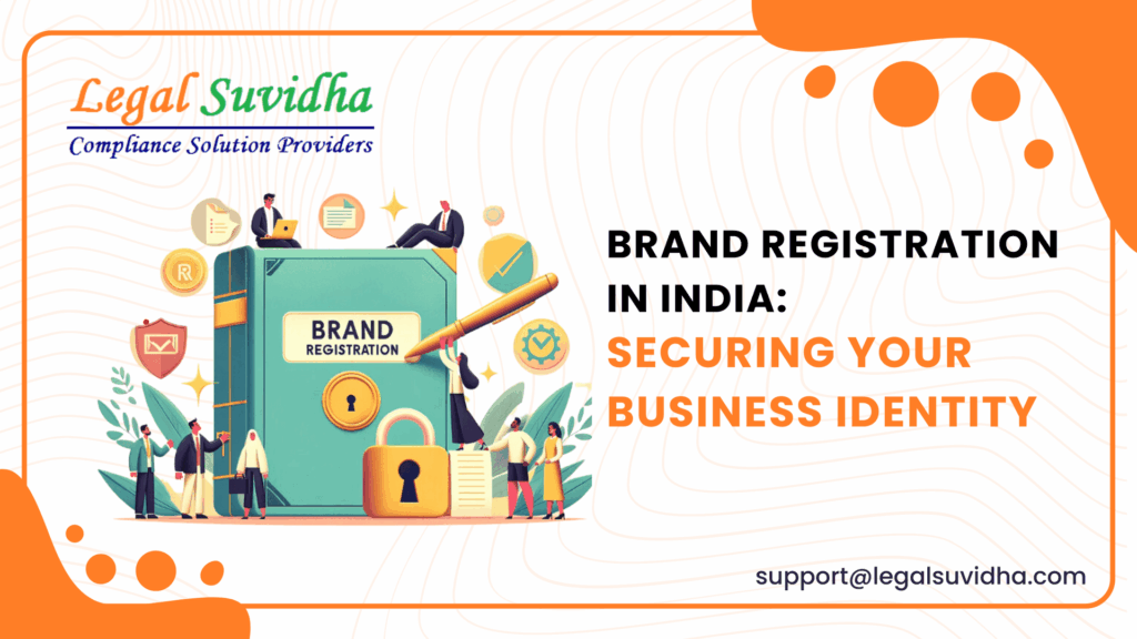 Brand Registration in India: Securing Your Business Identity