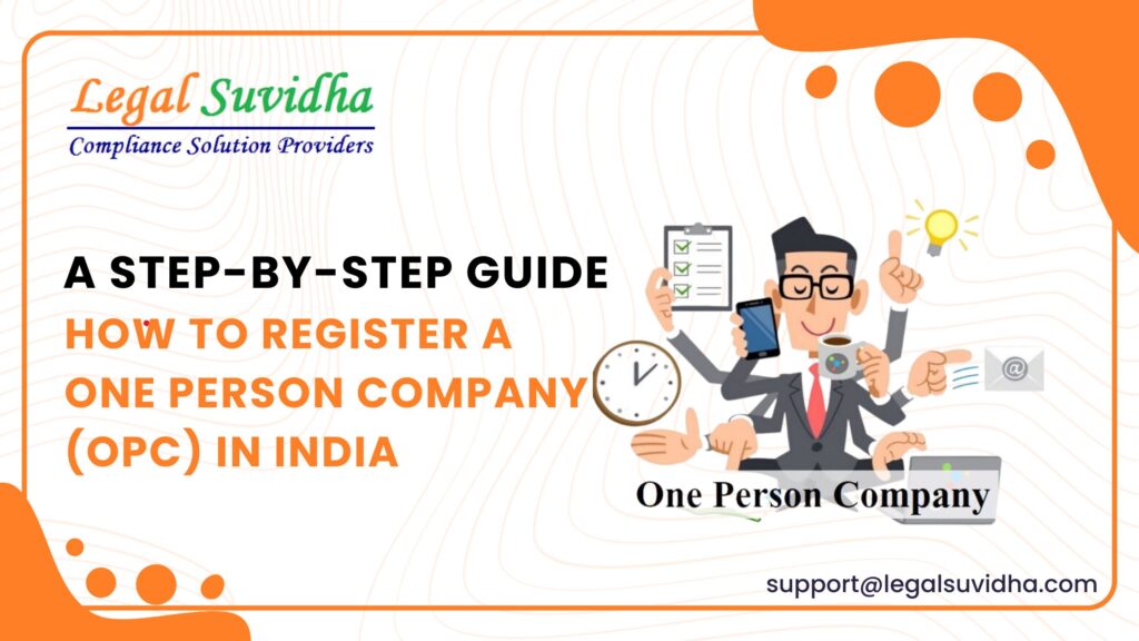 How to Register a One Person Company (OPC) in India: A Step-by-Step Guide