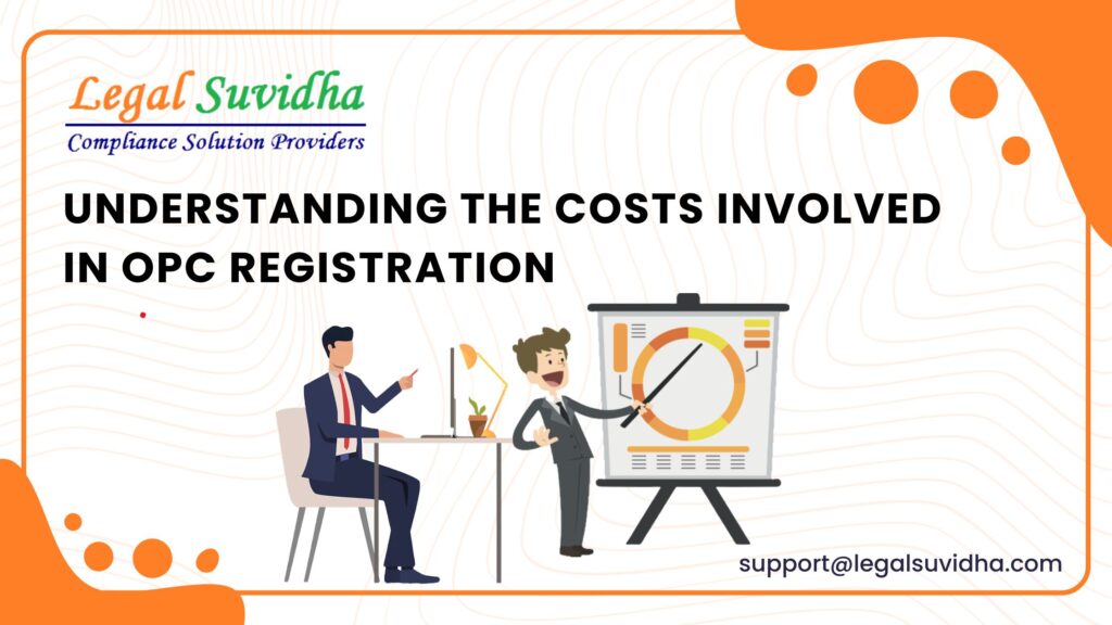 Understanding the Costs Involved in OPC Registration