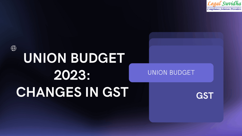 Simplified GST Changes in Union Budget 2023
