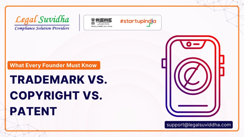 Trademark vs. Copyright vs. Patent: What Every Founder Must Know