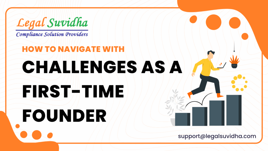 How to Navigate Challenges as a First-Time Founder