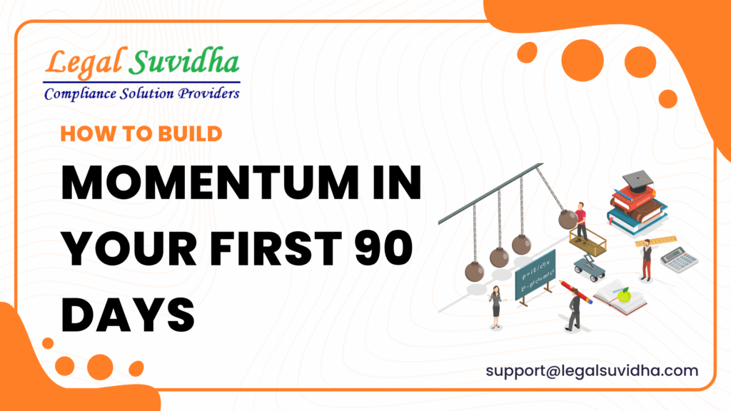 How to Build Momentum in Your Startup’s First 90 Days