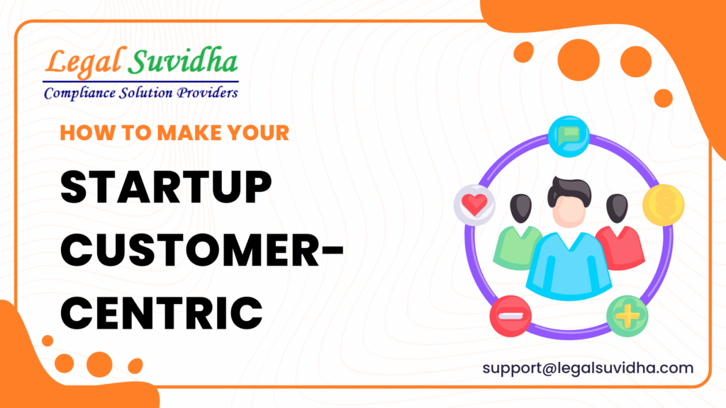 How to Make Your Startup Customer-Centric from Day One