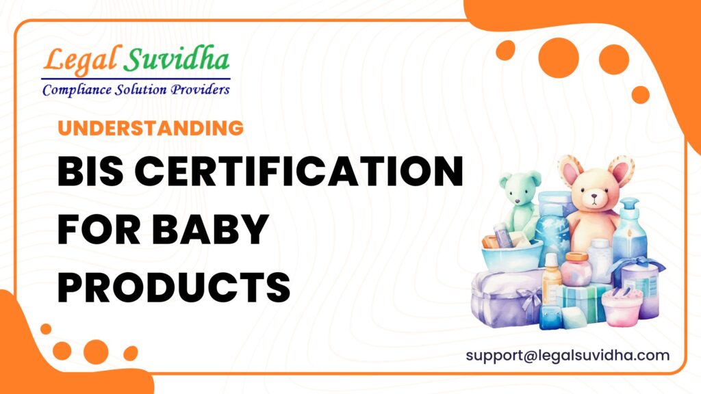 BIS Certification for Baby Products: Ensuring Safety and Quality