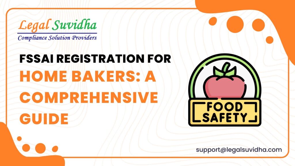 FSSAI Registration for Home Bakers: A Comprehensive Guide