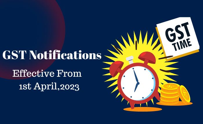 GST Notifications from 1st April 2023