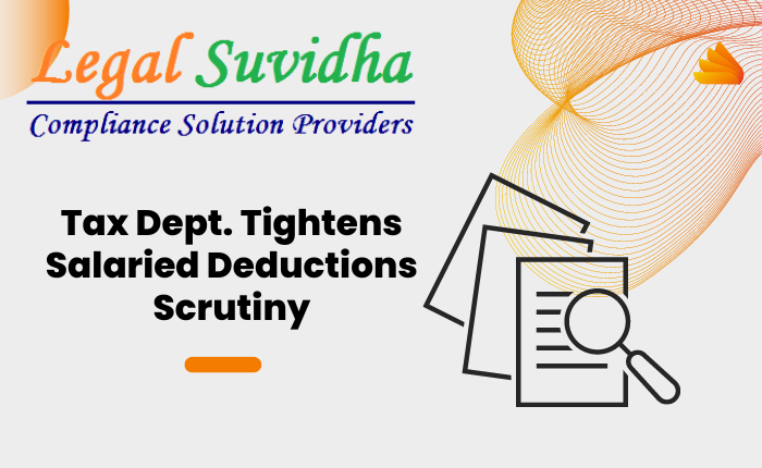 Scrutiny by IT Dept. for False Salaried Deductions