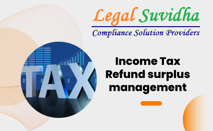 Income Tax Refund surplus management