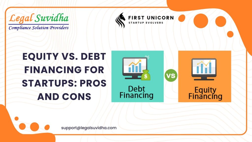 Equity vs. Debt Financing for Startups: Pros and Cons