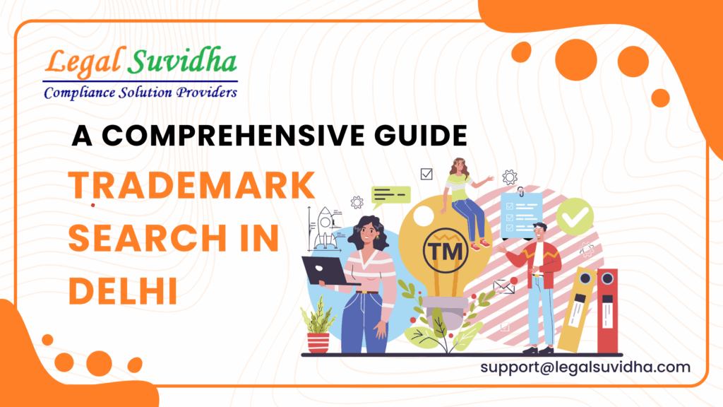 Trademark Search in Delhi: A Comprehensive Guide