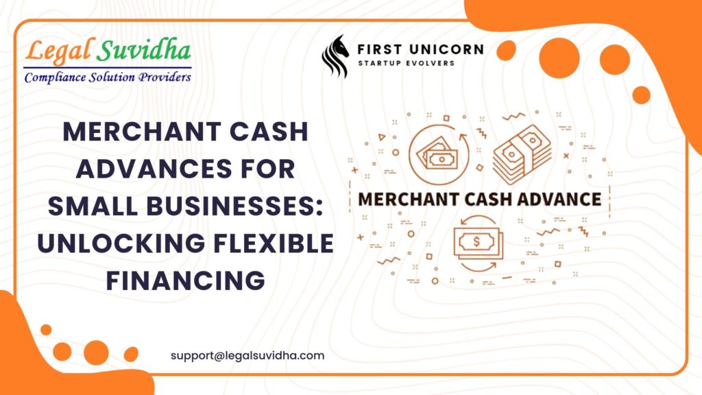 Merchant Cash Advances for Small Businesses: Unlocking Flexible Financing