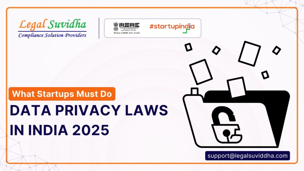 Data Privacy Laws in India 2025: What Startups Must Do