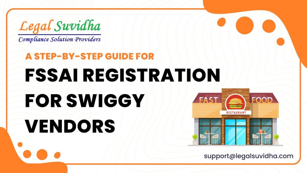 FSSAI Registration for Swiggy Vendors: A Step-by-Step Guide