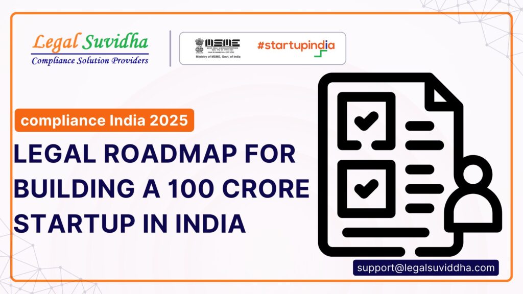 legal roadmap for building a 100 crore startup in India